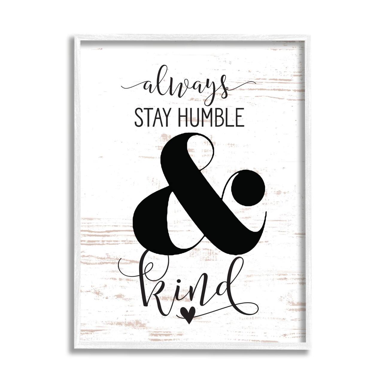 Stupell Industries Always Stay Humble And Kind Framed Wall Art